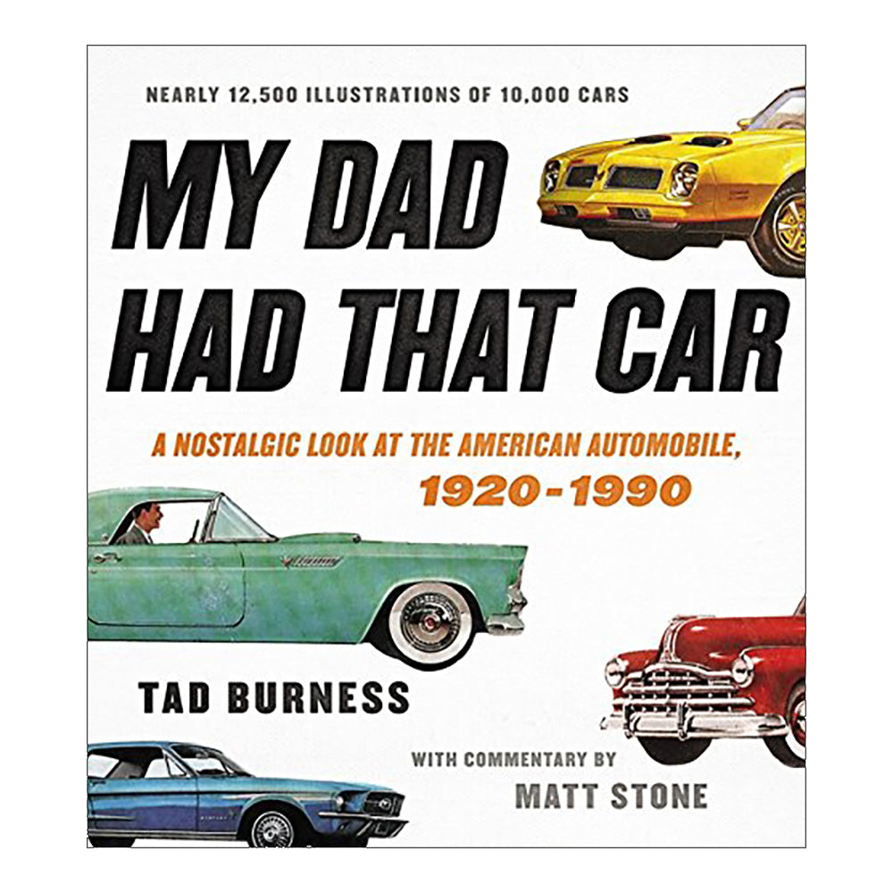 My Dad Had That Car: A Nostalgic Look at the American Automobile, 1920-1990