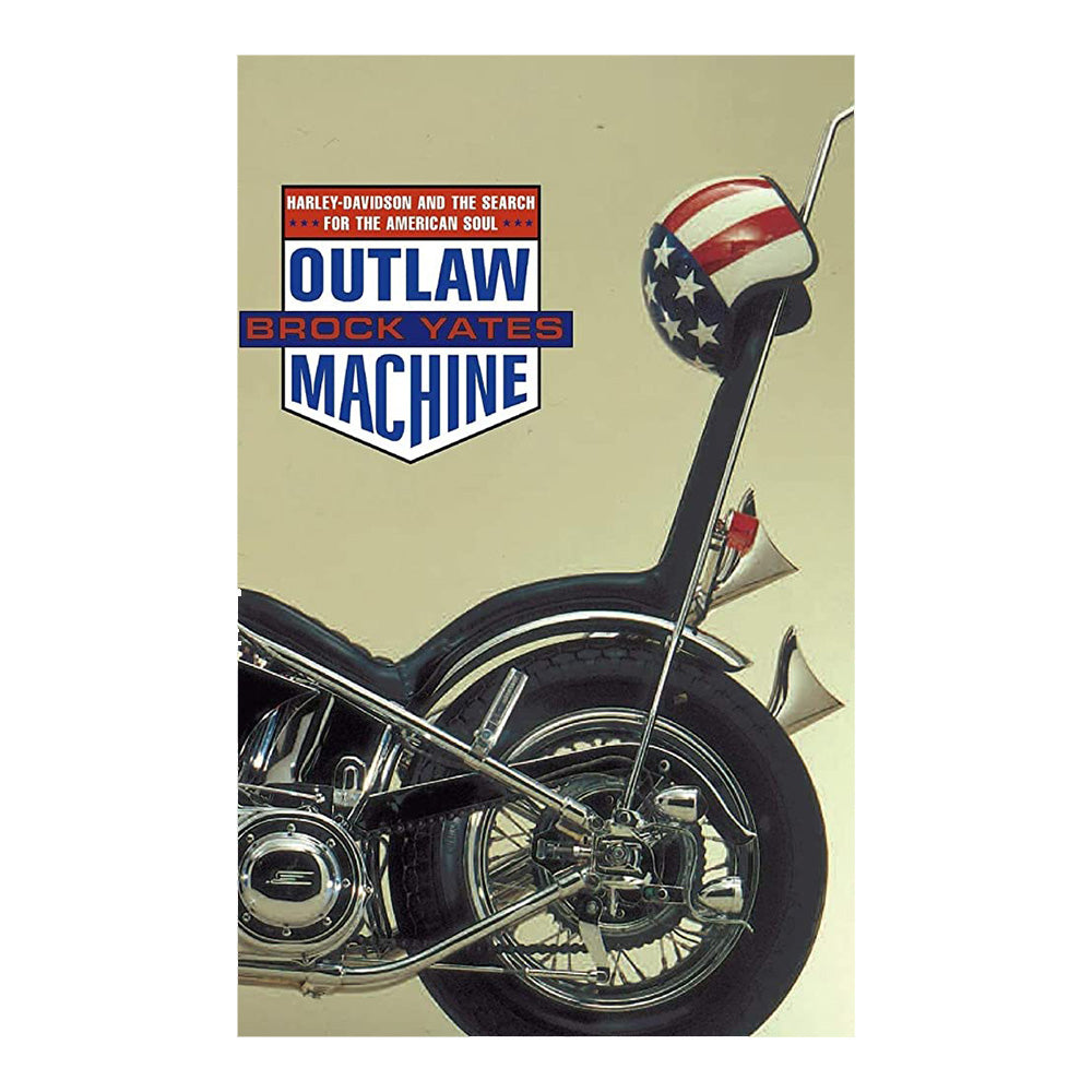 Outlaw Machine: Harley-Davidson and the Search for the American Soul